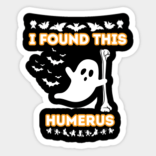 I Found This Humerus - Halloween Funny Docto Ghost Quote Gift Idea For Doctor Sticker